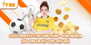 cach-chon-keo-f168-luon-thang-–-kinh-nghiem-giup-anh-em-dat-cuoc-hieu-qua_4