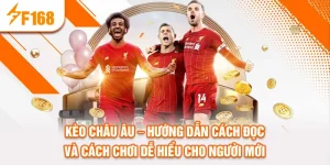 keo-chau-au-–-huong-dan-cach-doc-va-cach-choi-de-hieu-cho-nguoi-moi_24