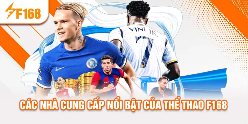 Các nhà cung cấp nổi bật của thể thao f168