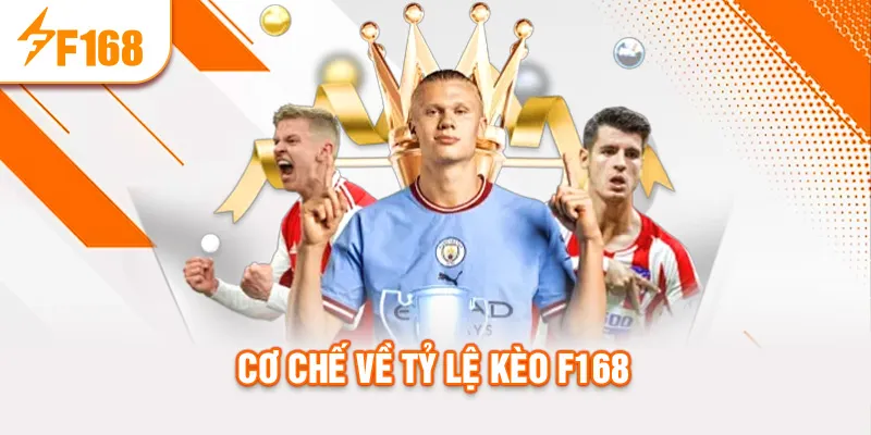 Cơ chế về tỷ lệ kèo f168