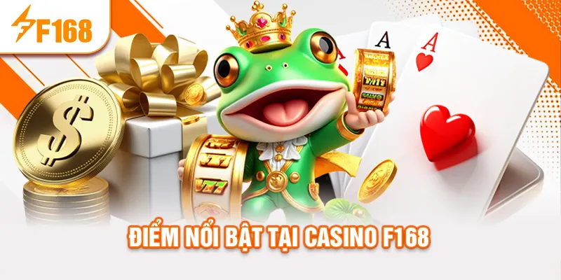 Điểm nổi bật tại casino f168