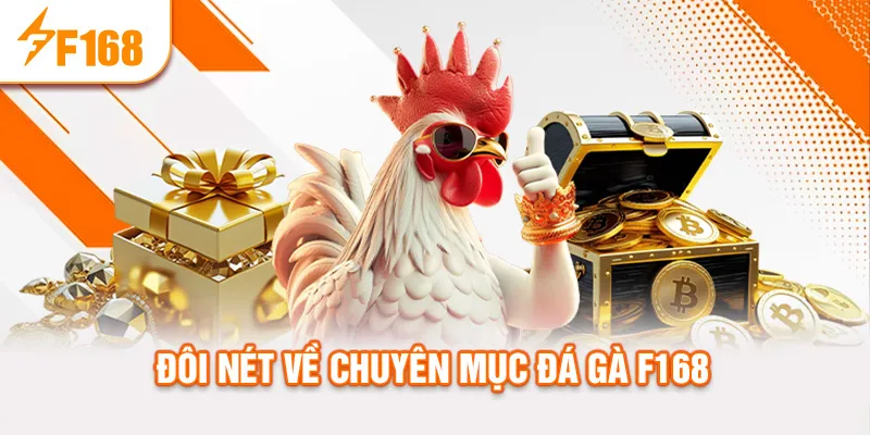 Đôi nét về chuyên mục đá gà f168