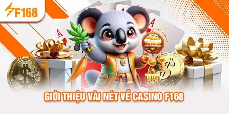 Giới thiệu vài nét về casino f168