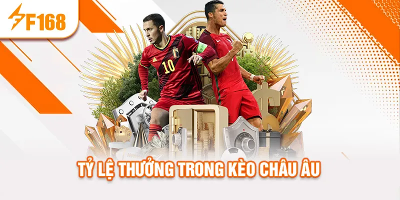 Tỷ lệ thưởng trong kèo châu âu