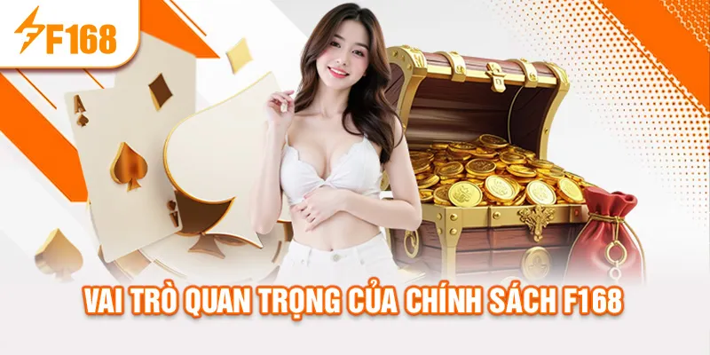 Vai trò quan trọng của chính sách f168