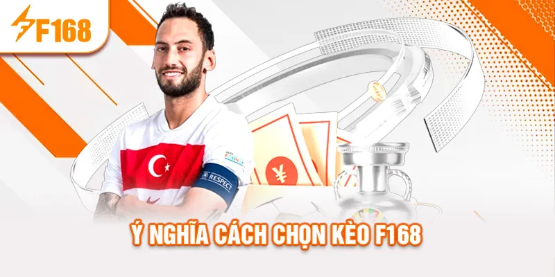 Ý nghĩa cách chọn kèo f168